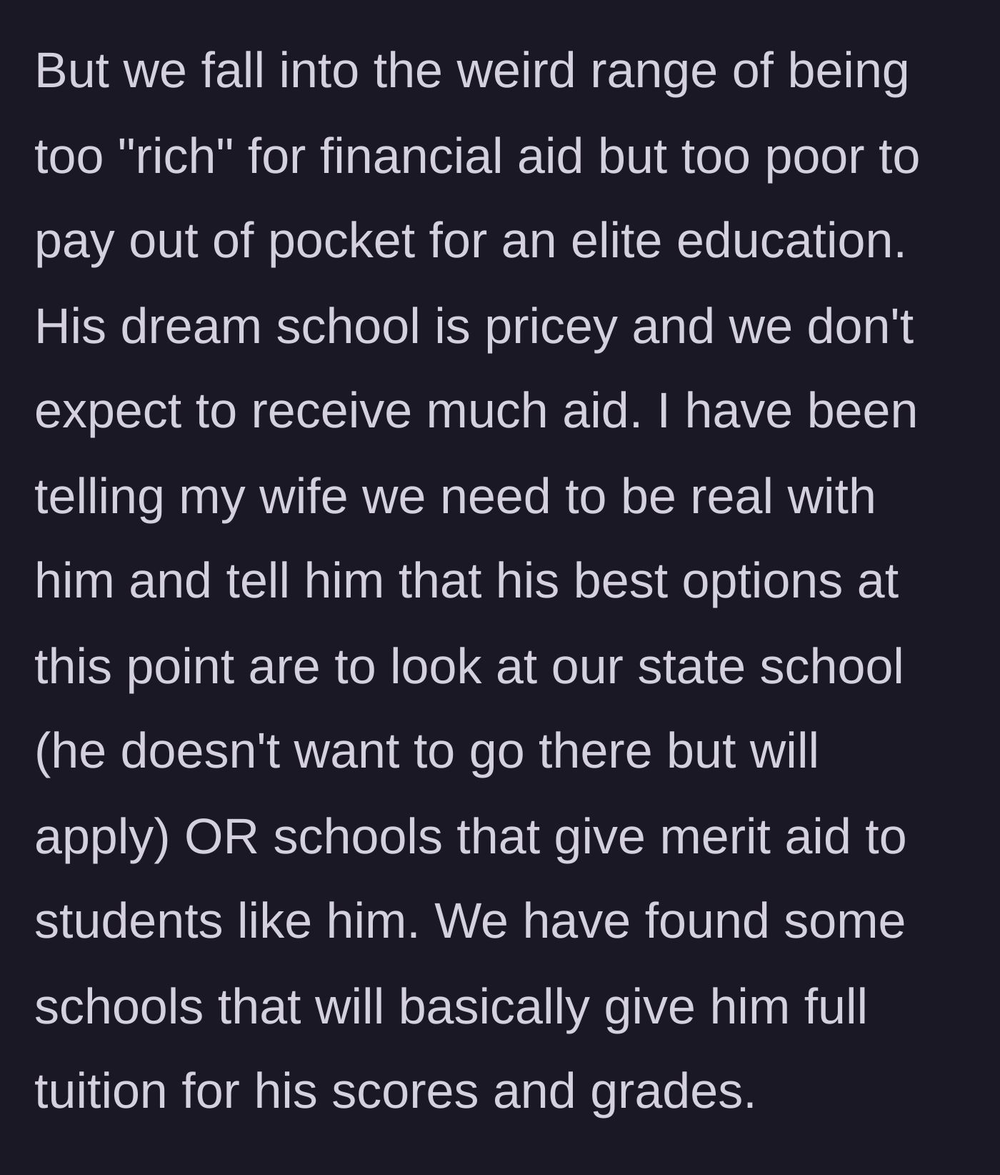 Story part 2 - The dad explains their financial bracket is too high for aid but too low for elite tuition, suggesting state or merit-based schools instead.