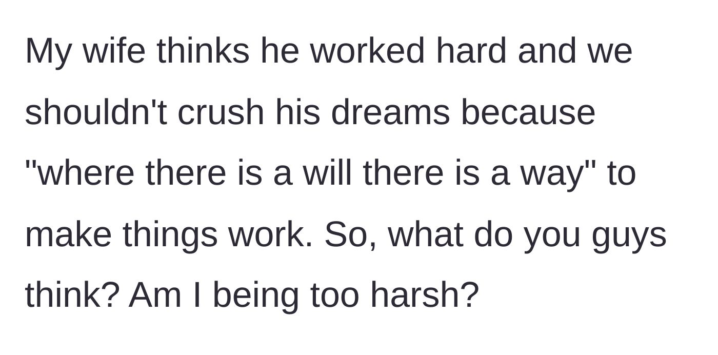 Story part 4 - The wife insists they shouldn't crush the son's dreams because 'where there is a will there is a way.'