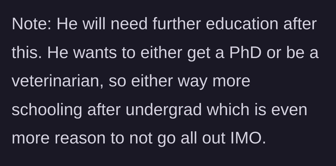Story part 5 - A note explaining the son plans to pursue a PhD or become a veterinarian, requiring even more schooling.