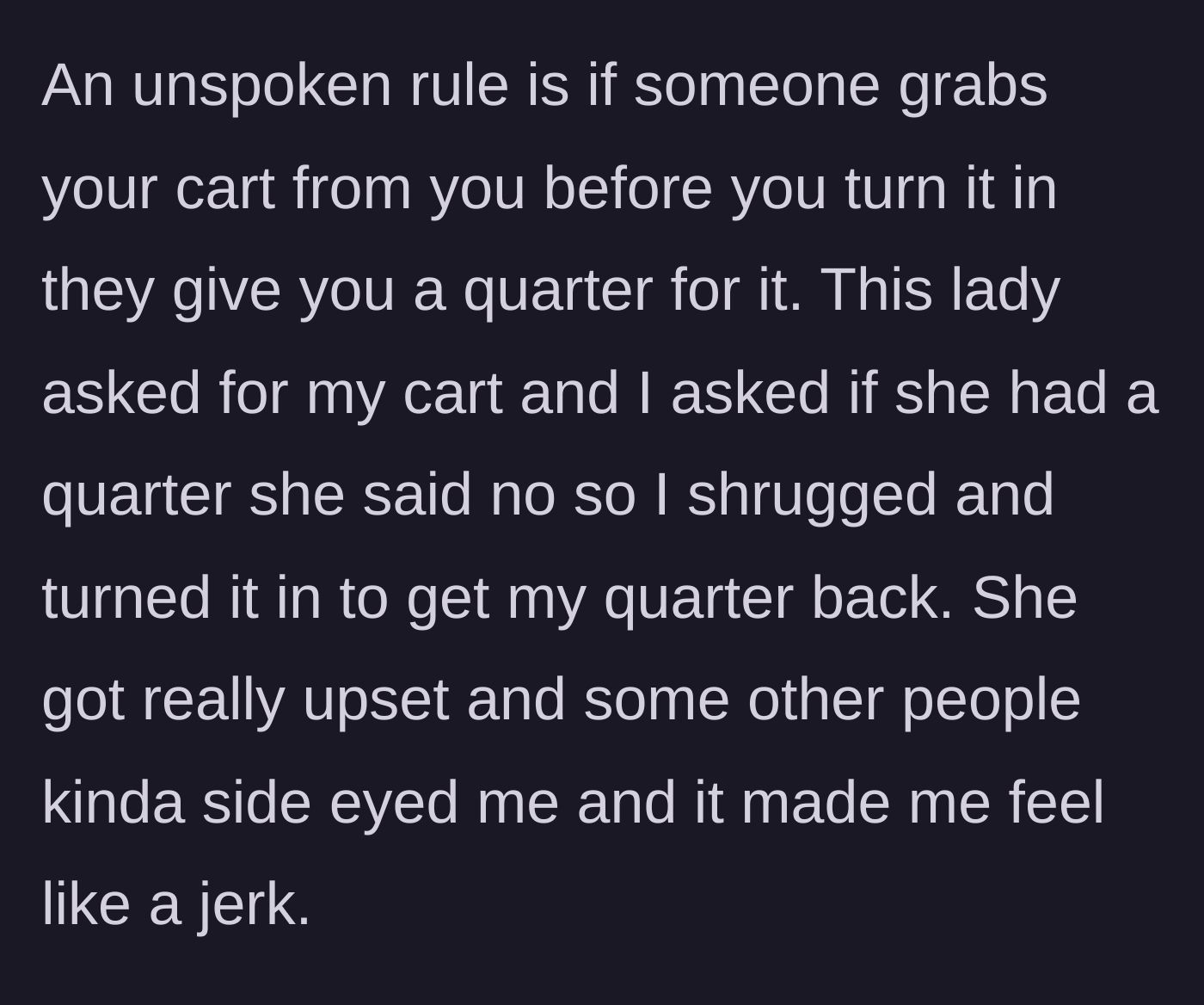 Story part 2 - A stranger demands the shopping cart without offering a quarter, becoming visibly angry when the author declines.