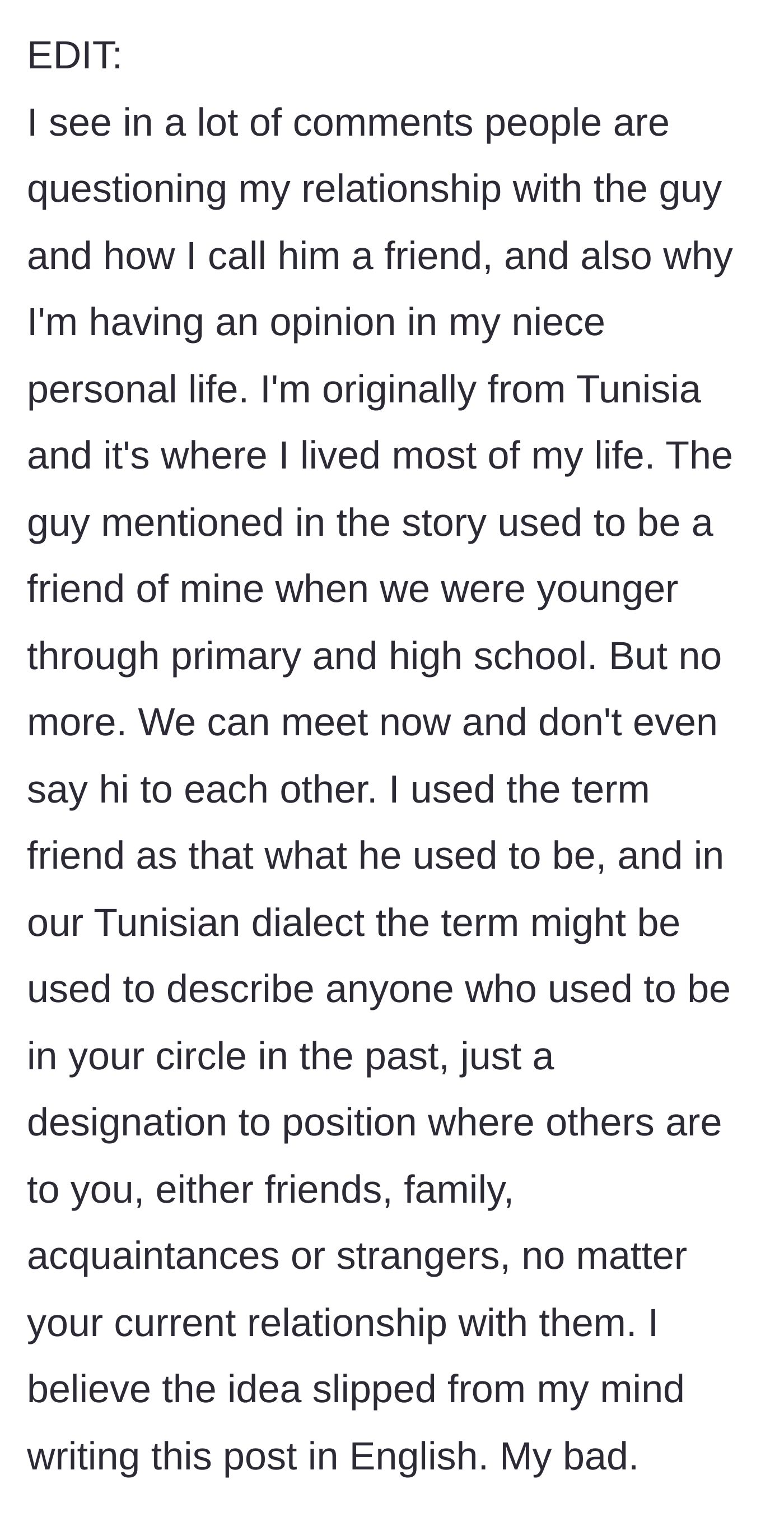 Story part 6 - The author adds an edit to clarify cultural context, explaining they are Tunisian and 'friend' just means an old acquaintance from the past.