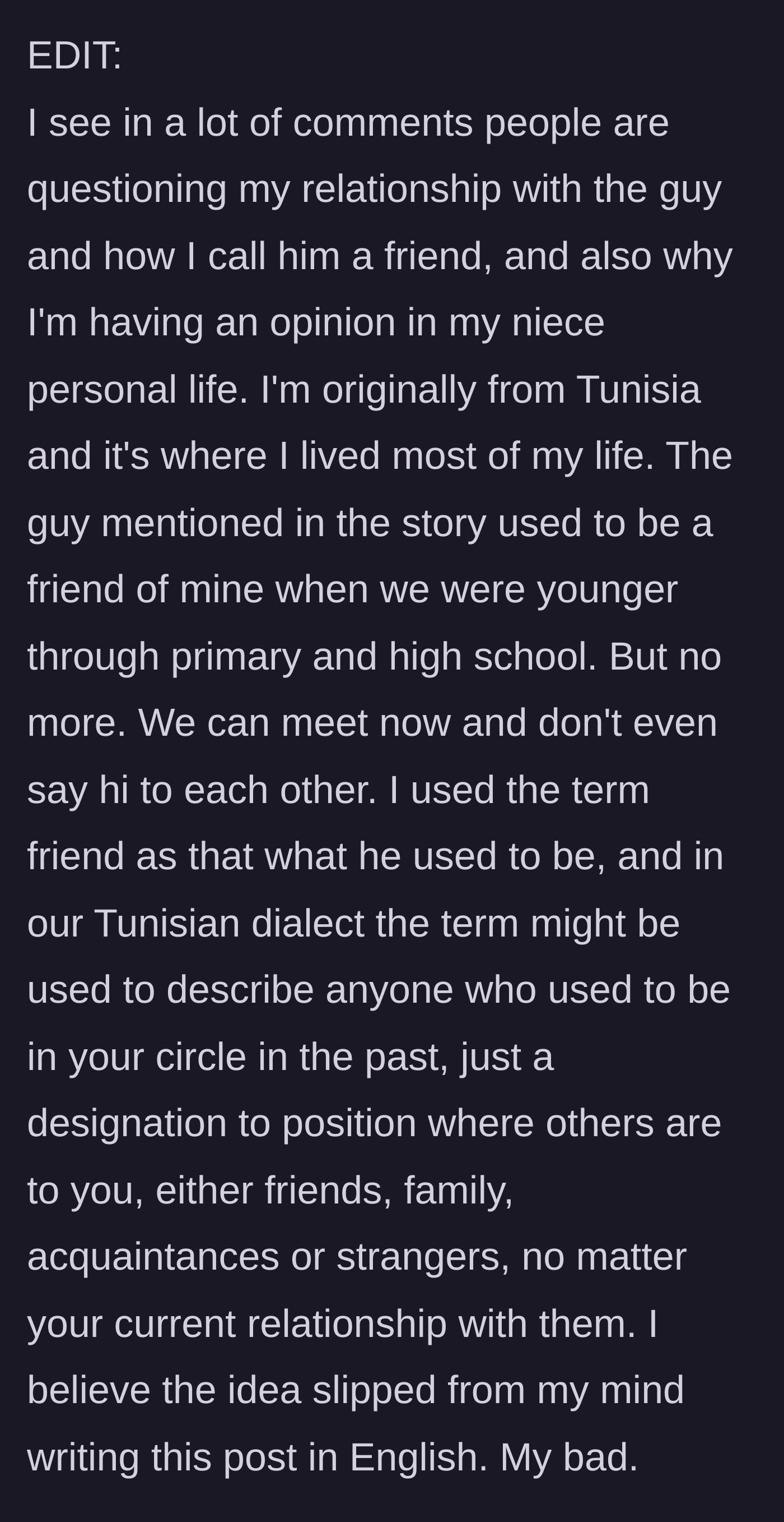 Story part 6 - The author adds an edit to clarify cultural context, explaining they are Tunisian and 'friend' just means an old acquaintance from the past.