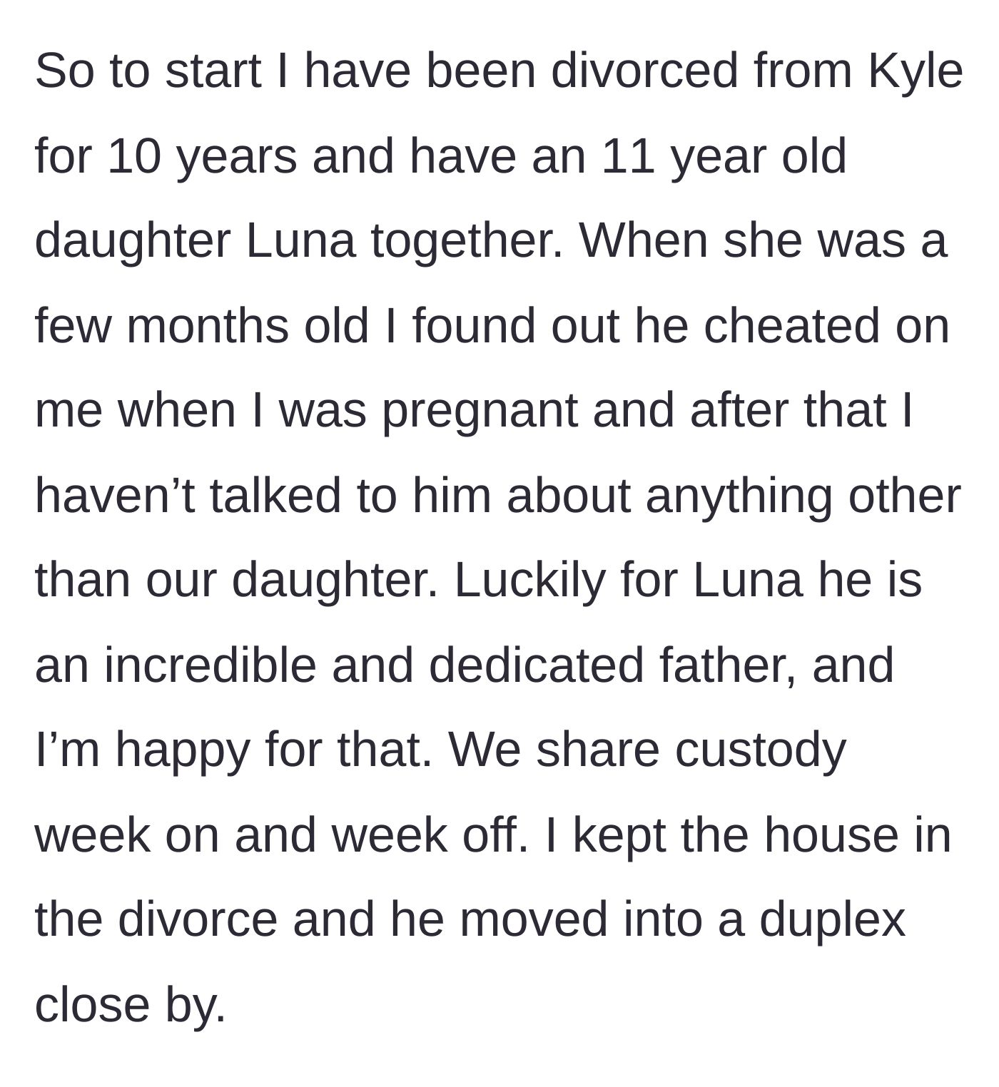 Story part 1 - Mom explains her ten-year divorce after her husband's infidelity, maintaining 50/50 custody with a dedicated dad.