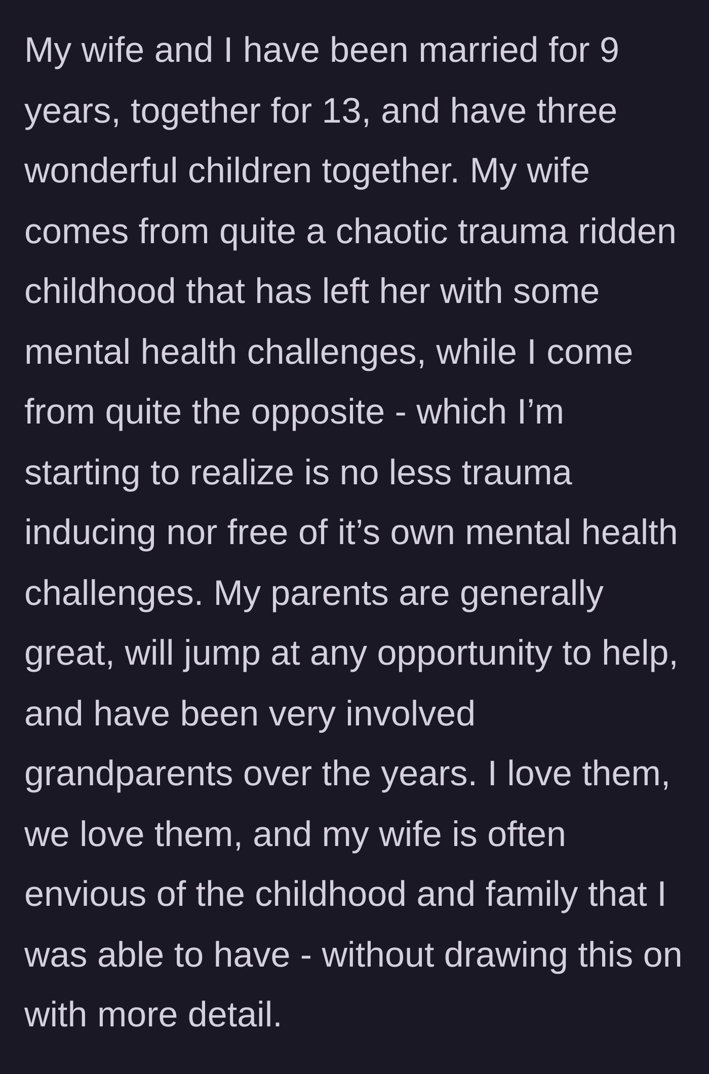Story part 1 - Main character introducing his wife's traumatic past and his own seemingly perfect family dynamic that is now fracturing.