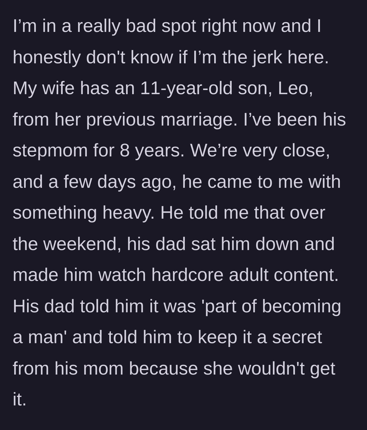 Story part 1 - Stepmother learns from her 11-year-old stepson that his biological father disturbingly forced him to watch adult content over the weekend.