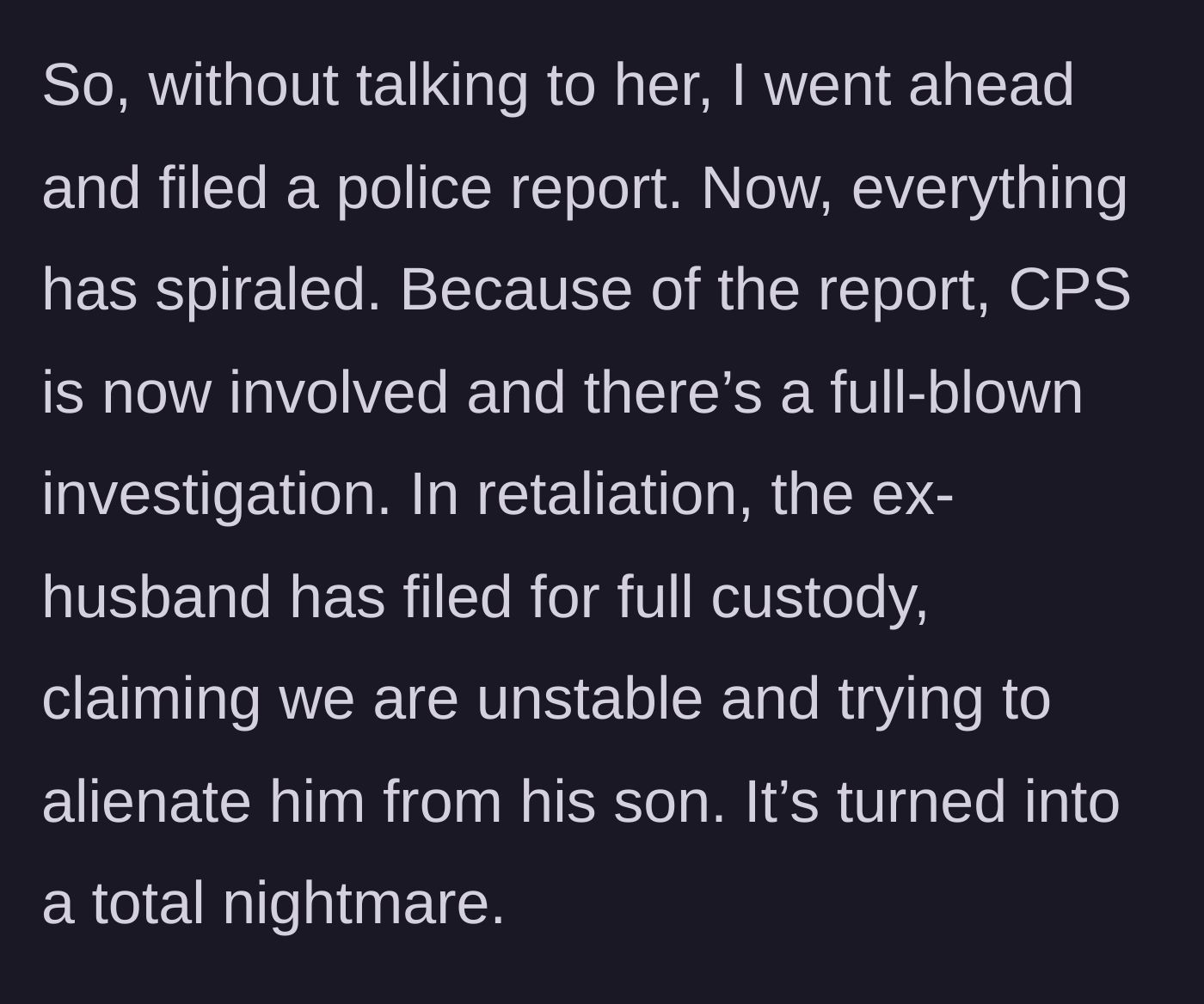 Story part 3 - The stepmother goes behind her wife's back to file a police report, triggering a severe investigation and a retaliatory full-custody filing from the ex-husband.