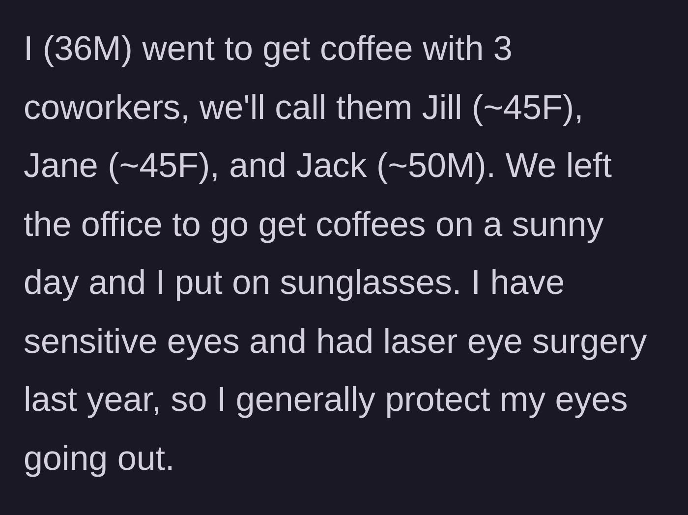 Story part 1 - The main character wears sunglasses outside on a sunny day coffee run with coworkers.