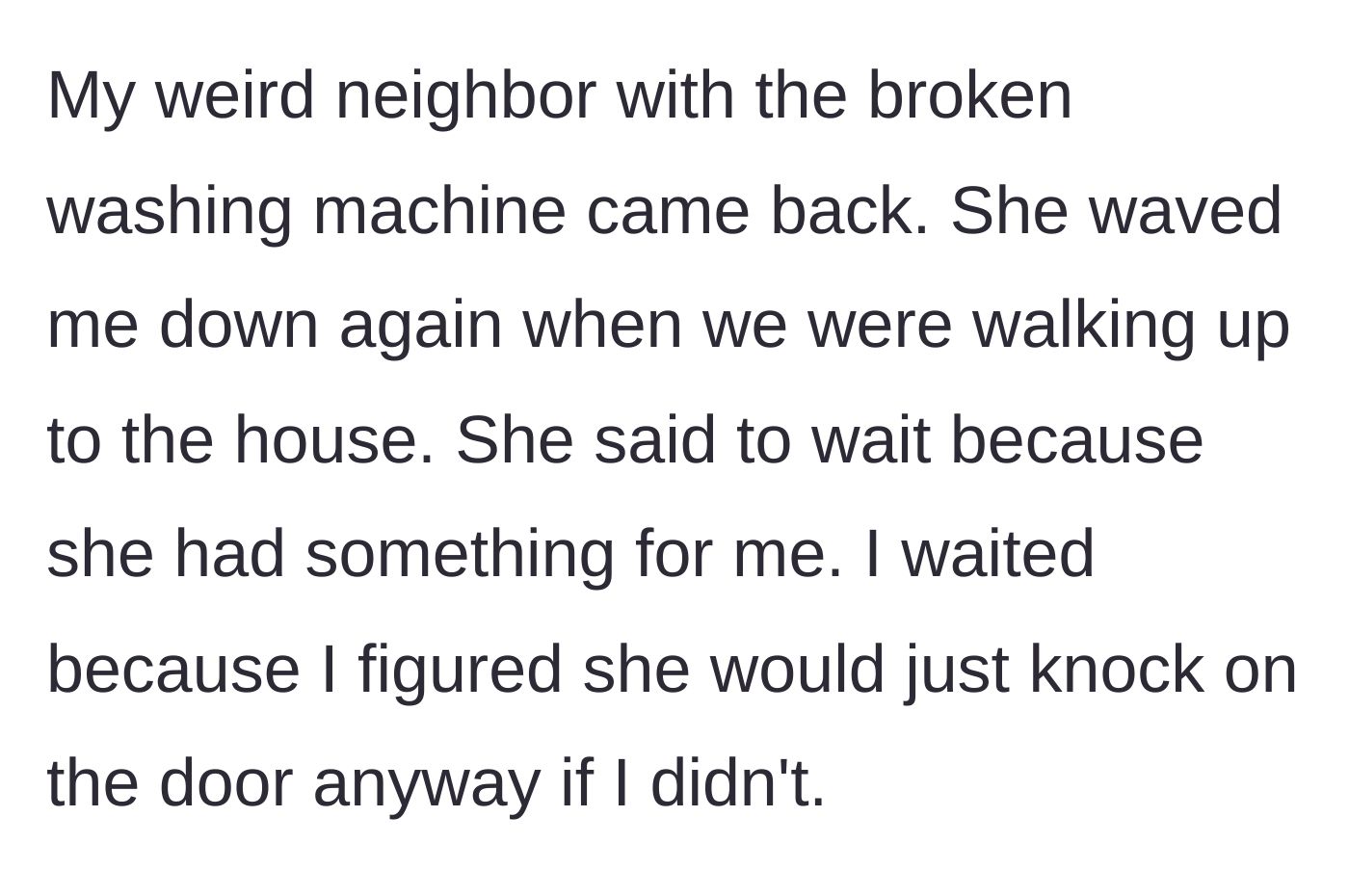 Story part 1 - The neighbor flags down the dad outside his house, telling him to wait.
