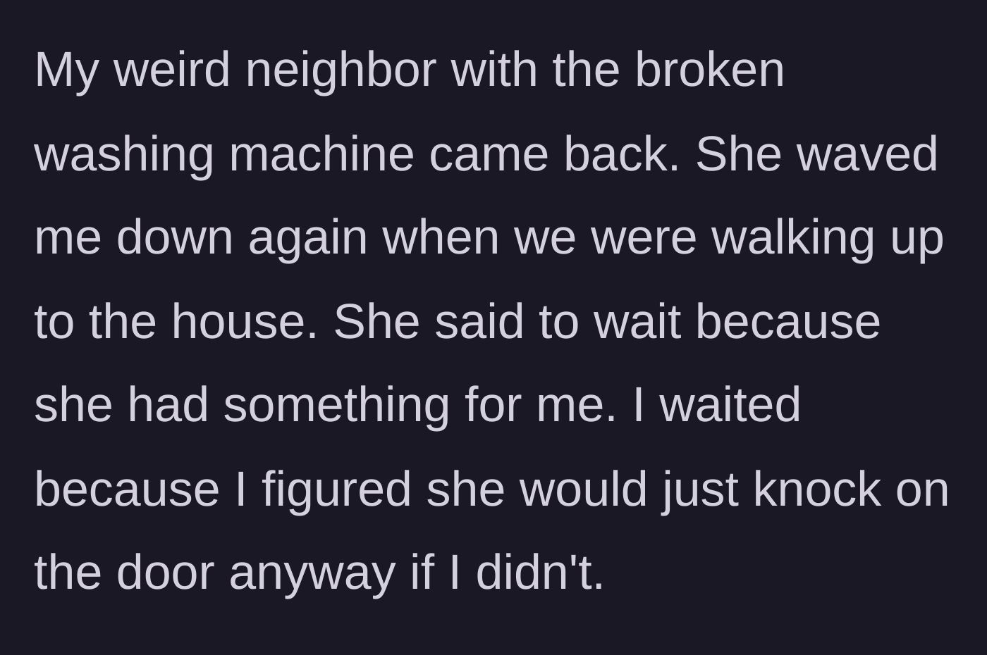 Story part 1 - The neighbor flags down the dad outside his house, telling him to wait.
