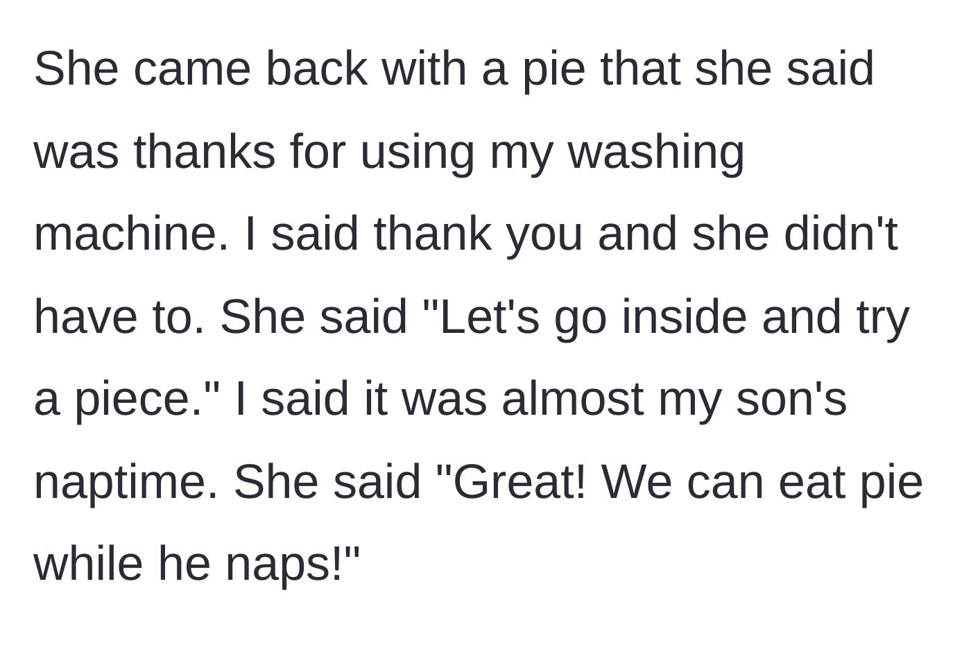 Story part 2 - The neighbor presents a pie and aggressively invites herself inside.
