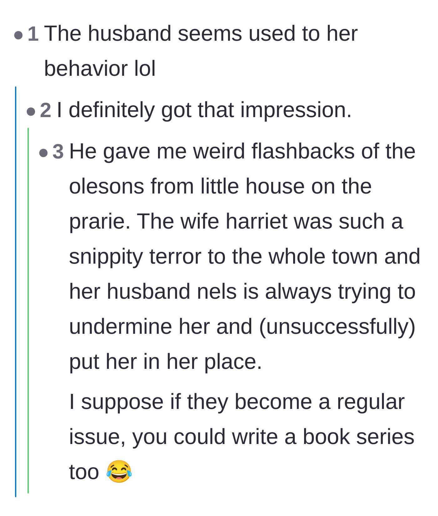 Comment thread 2 - Comparing the neighbor and her husband to the chaotic dynamic of the Olesons from Little House on the Prairie.