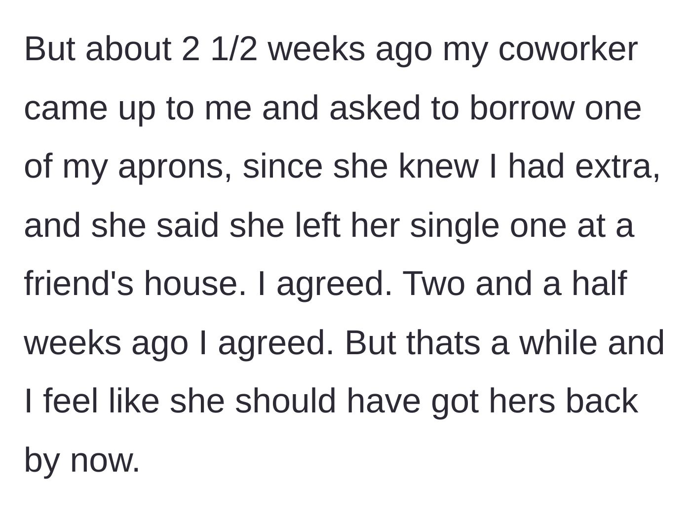Story part 2 - The coworker borrows the extra apron and keeps it for nearly three weeks without returning it.