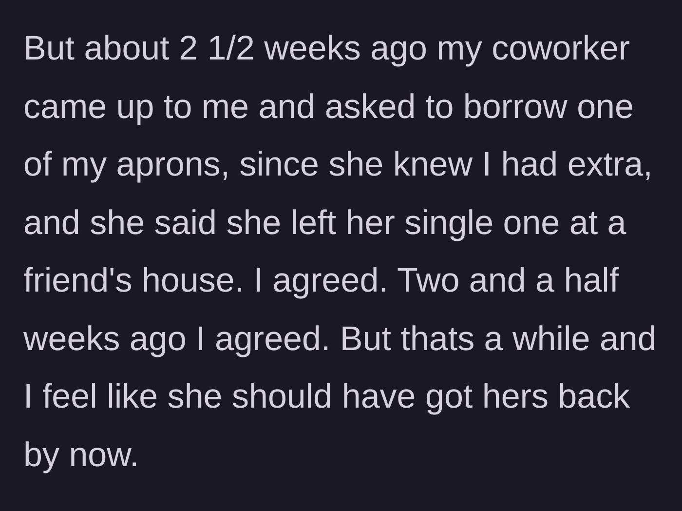 Story part 2 - The coworker borrows the extra apron and keeps it for nearly three weeks without returning it.