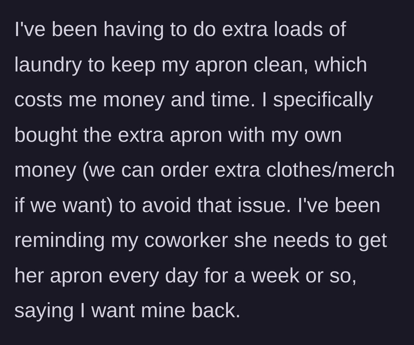 Story part 3 - The main character details the financial and time burden of doing extra laundry while her coworker ignores daily reminders.