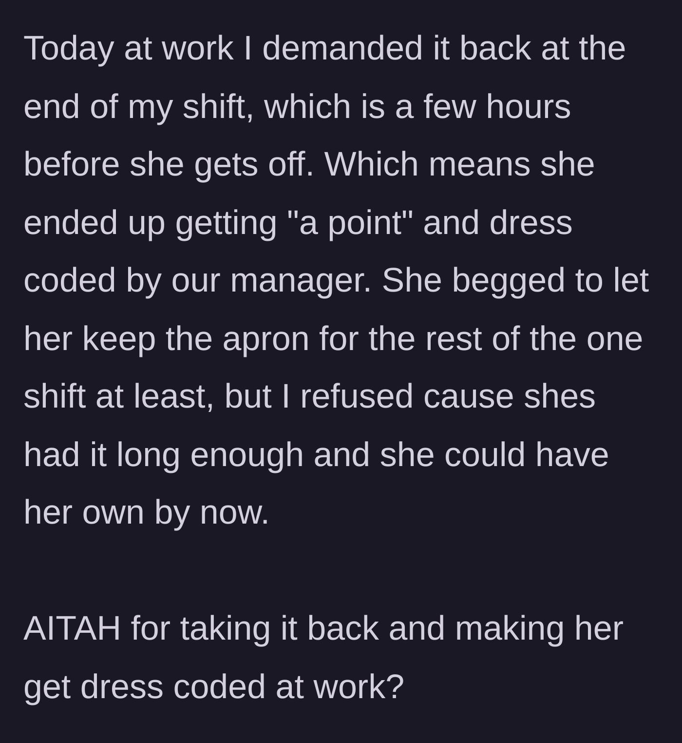 Story part 5 - The main character reclaims the apron right before her shift ends, resulting in the coworker getting written up by management.