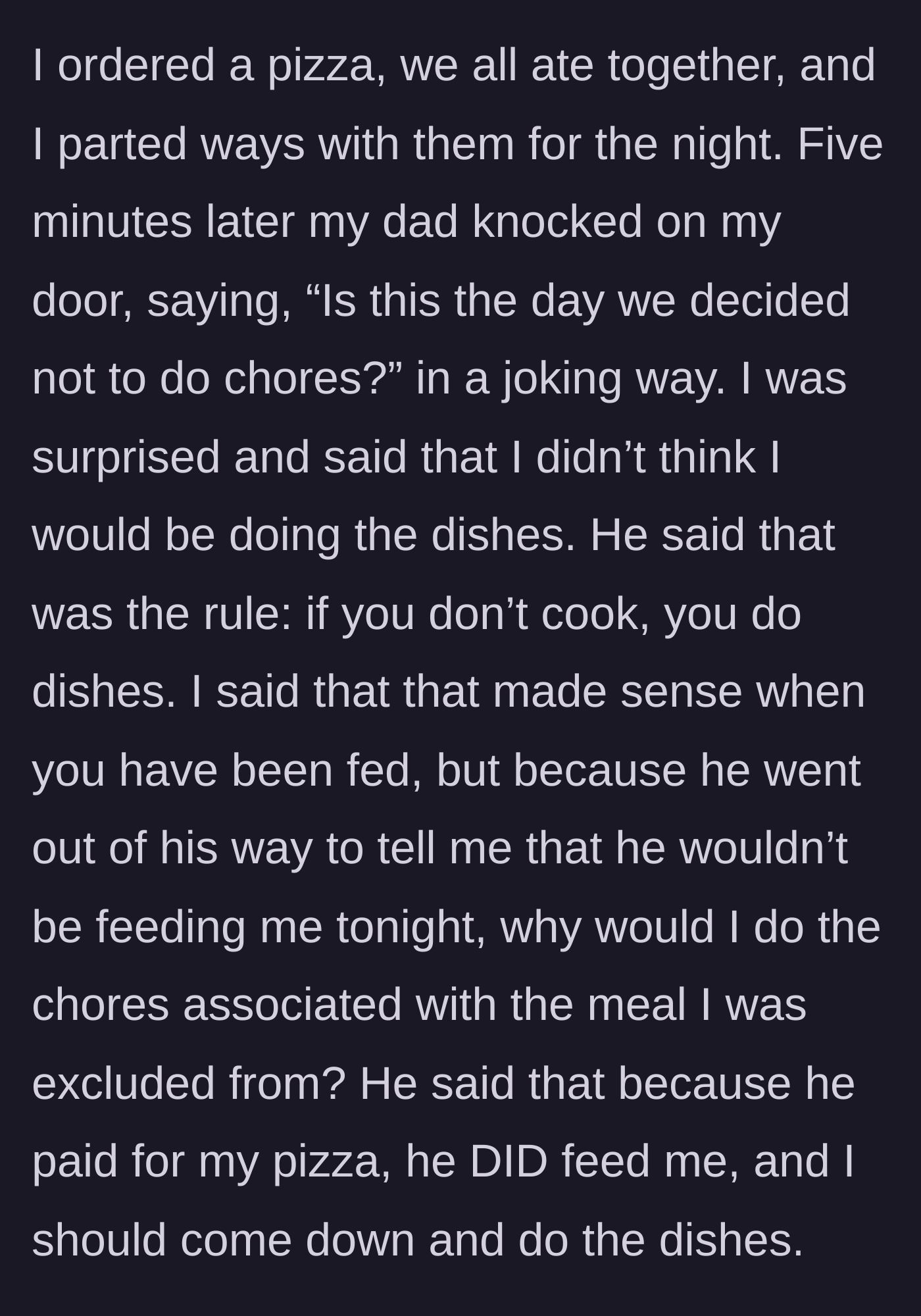 Story part 3 - The dad demands she clean up the fish dinner because he bought her a pizza