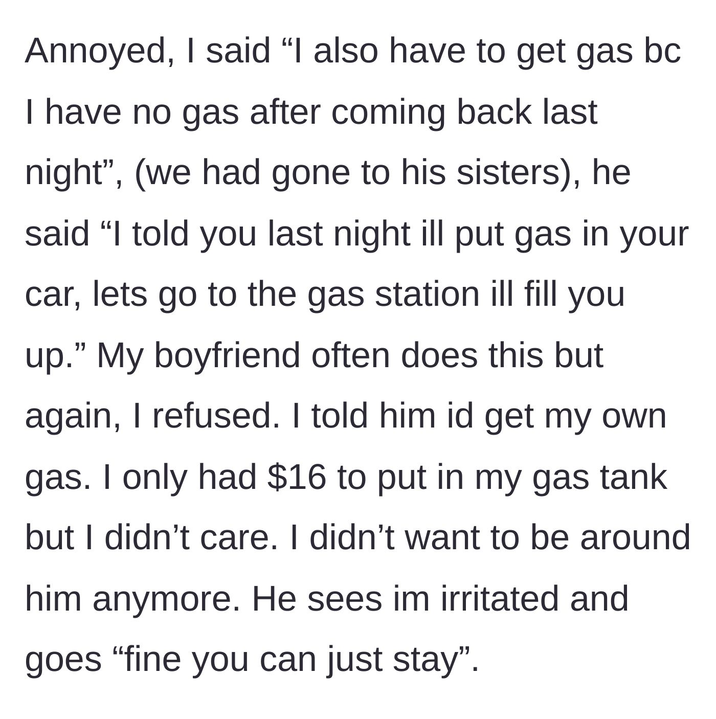 Story part 5 - The boyfriend offers to buy her gas, but she refuses out of hurt pride, prompting him to irritably tell her she can just stay.