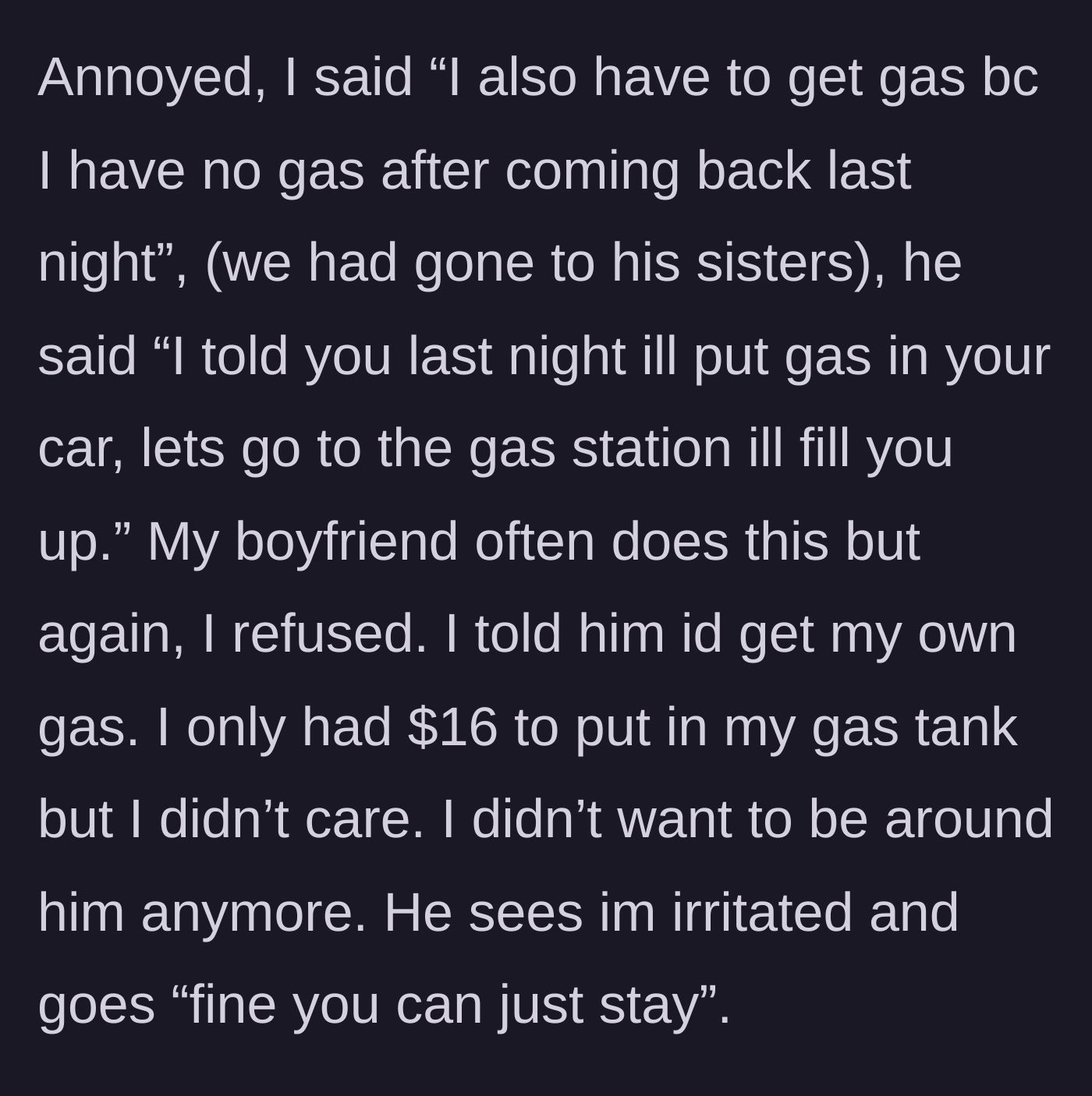 Story part 5 - The boyfriend offers to buy her gas, but she refuses out of hurt pride, prompting him to irritably tell her she can just stay.