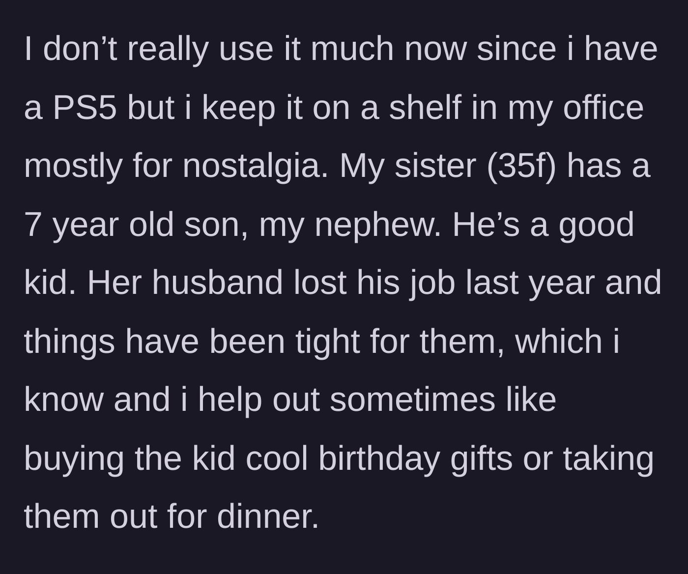 Story part 2 - An explanation of keeping the console on a shelf while also detailing the sister's family financial struggles and the uncle's ongoing generosity.