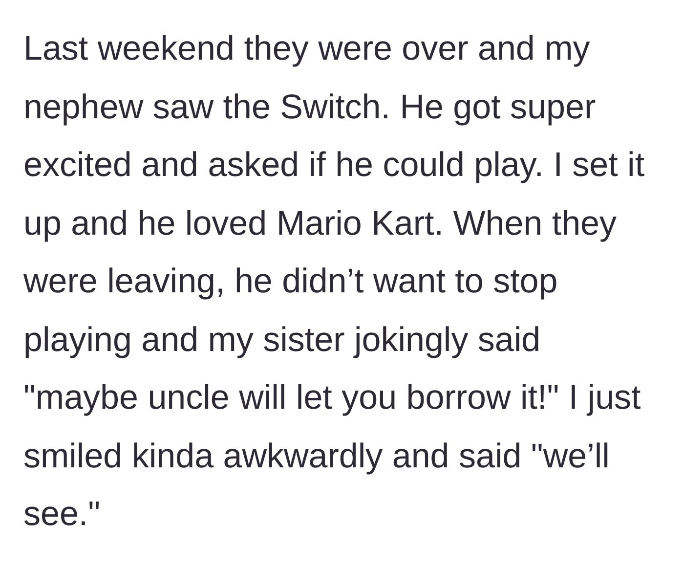 Story part 3 - The nephew playing Mario Kart during a visit, ending with the sister making a pointed joke about borrowing the console.
