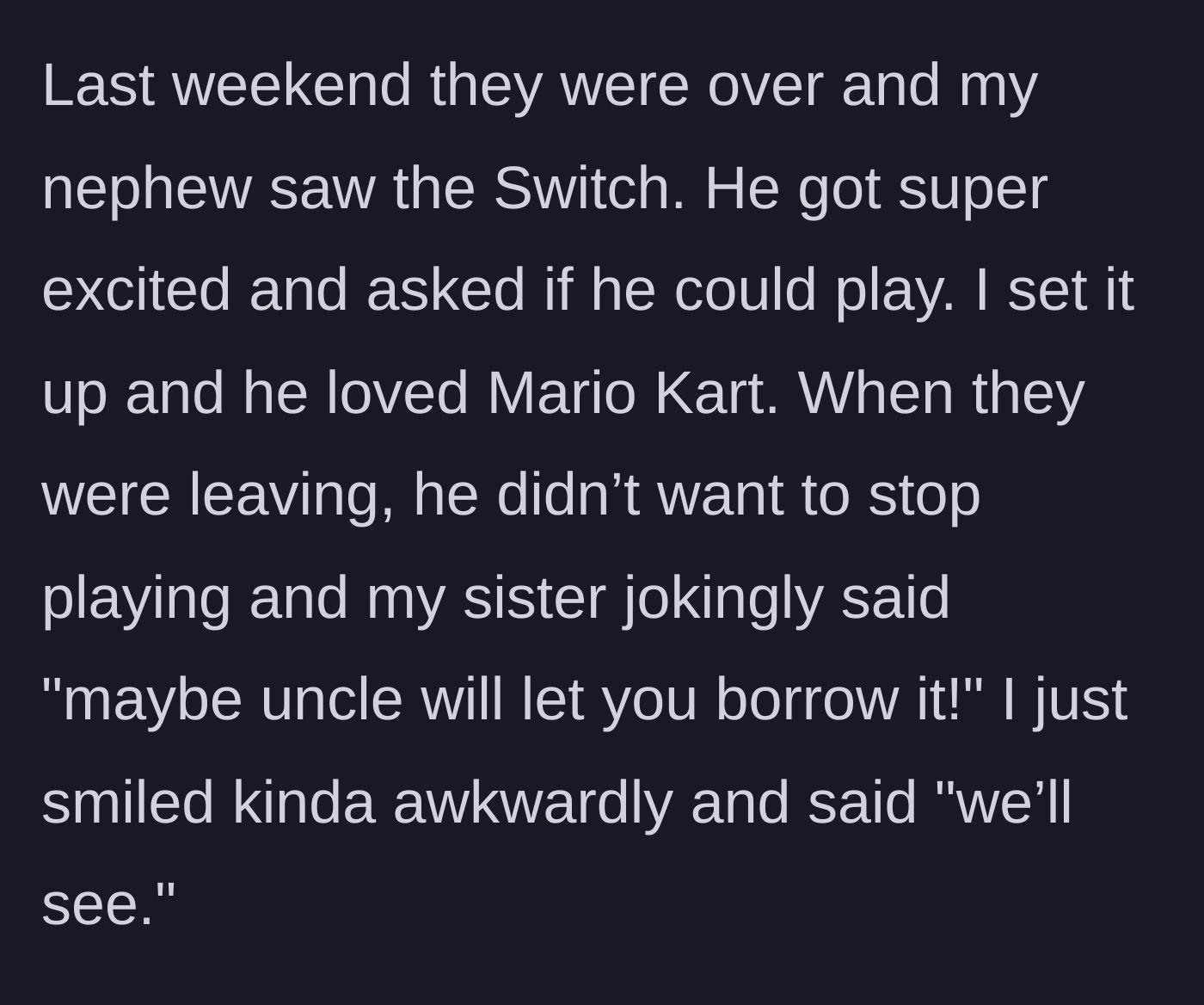 Story part 3 - The nephew playing Mario Kart during a visit, ending with the sister making a pointed joke about borrowing the console.