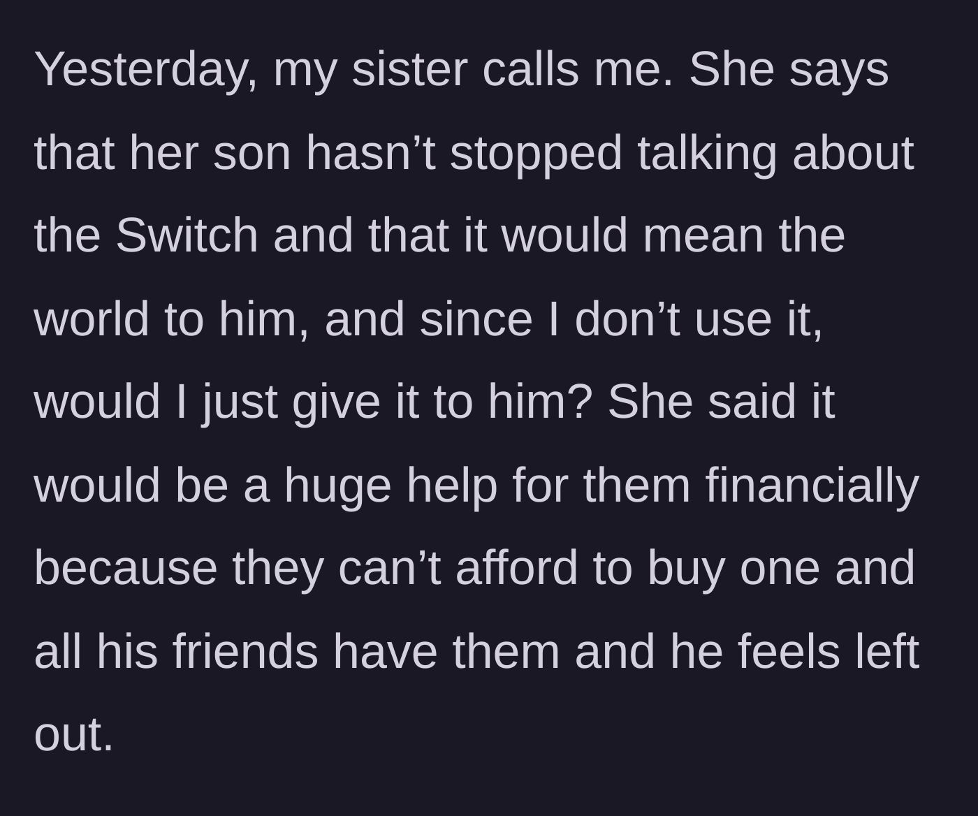Story part 4 - A phone call where the sister explicitly asks the brother to give his console to her son to help them out financially.