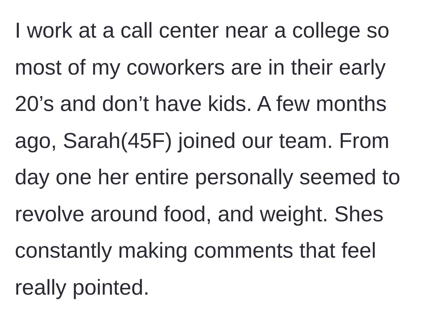 Story part 1 - A new 45-year-old coworker joins a young call center team and immediately makes her entire personality about food and weight.