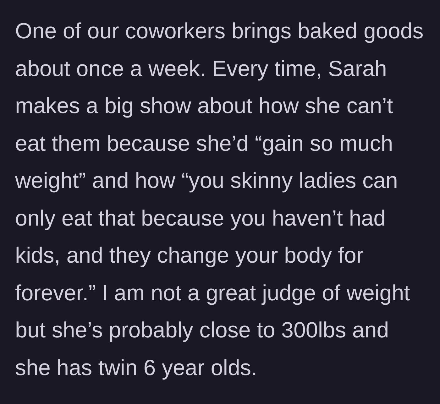 Story part 2 - The coworker rejects baked goods, claiming the younger women can only eat them because they haven't had kids yet.