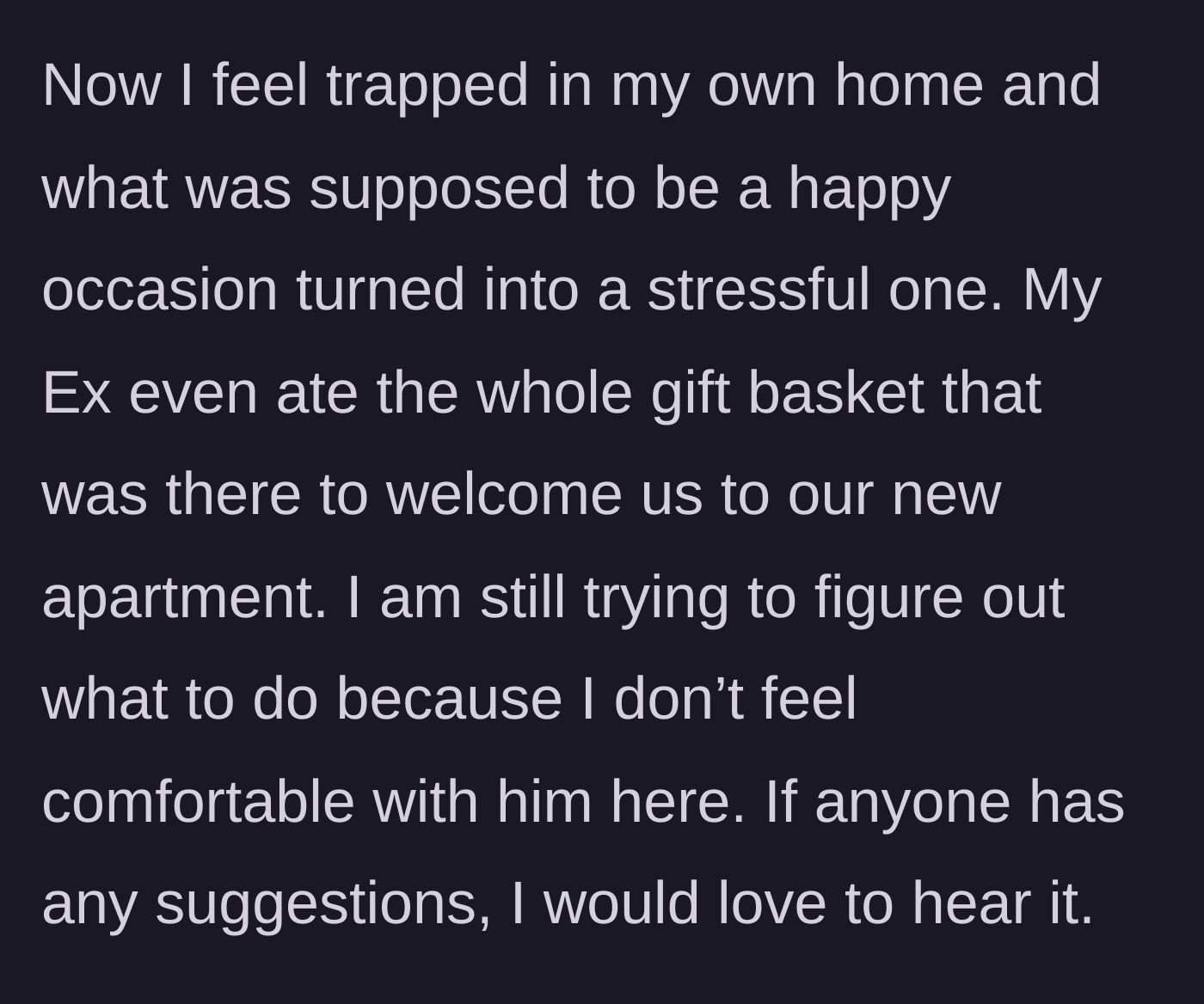Story part 5 - The main character is trapped in her new apartment with her ex, who even ate the welcome basket.