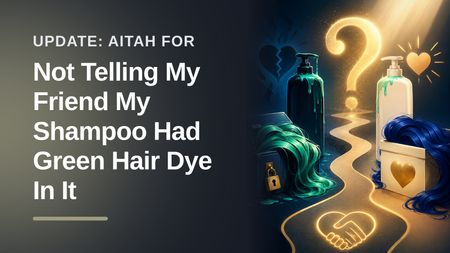 The Vindicated Guy Who Accidentally Dyed His Boundary-Crossing Friend's Hair Green
