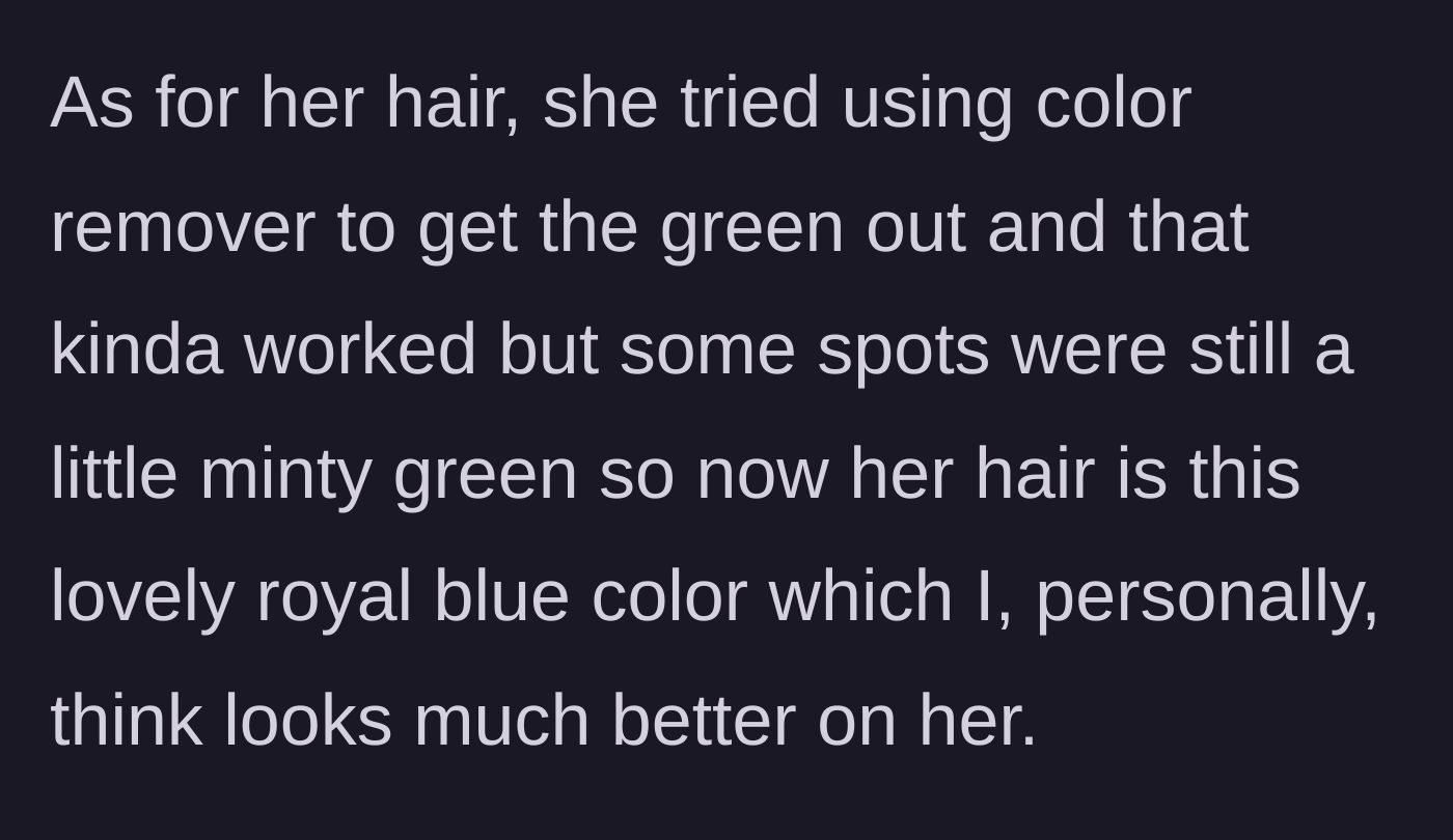 Story part 4 - The friend tries color remover, ending up with minty green hair before finally leaning in and dyeing it royal blue.