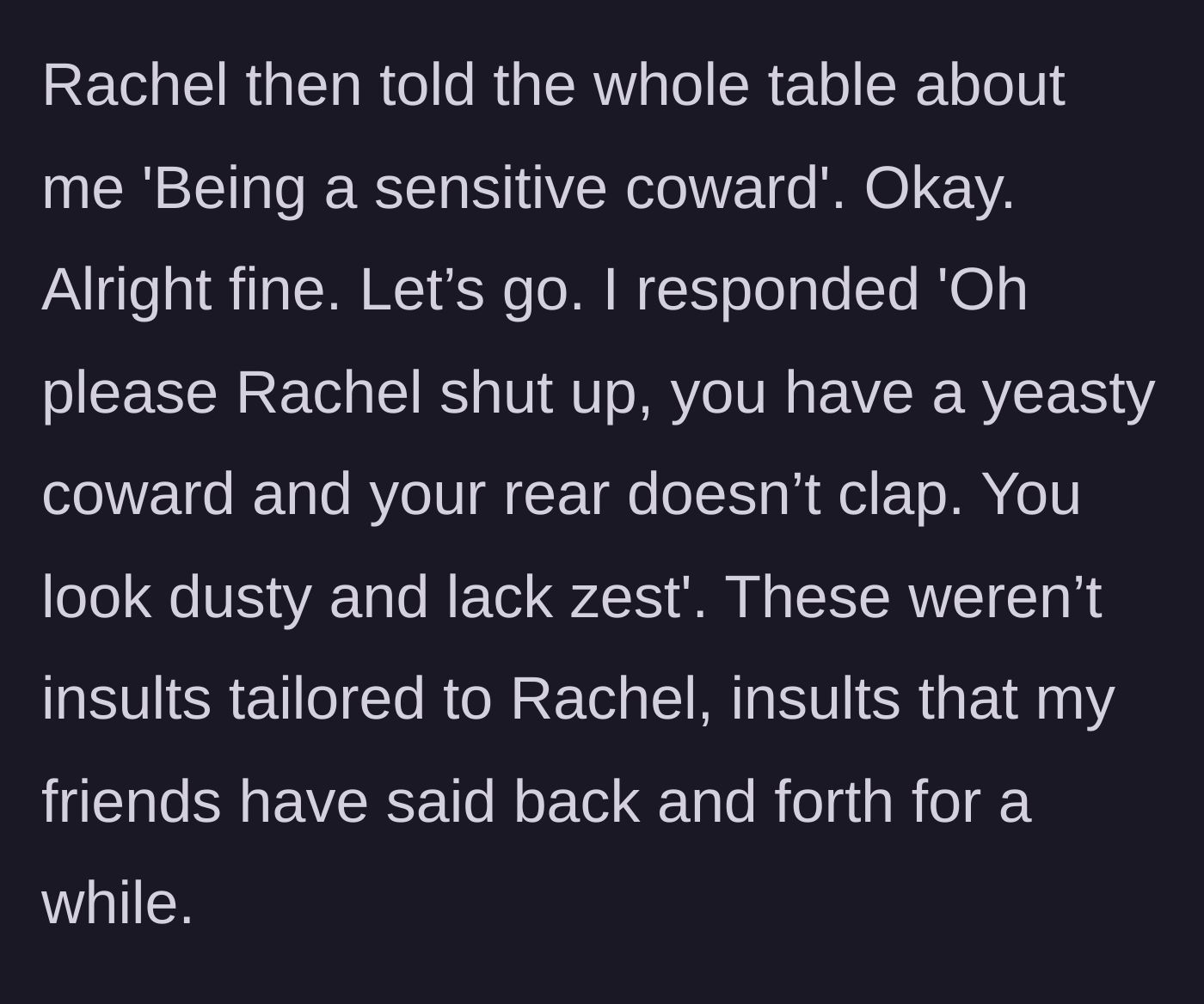 Story part 5 - Rachel publicly mocks him as a coward to the table, triggering his bizarre and hilarious retaliation insults.