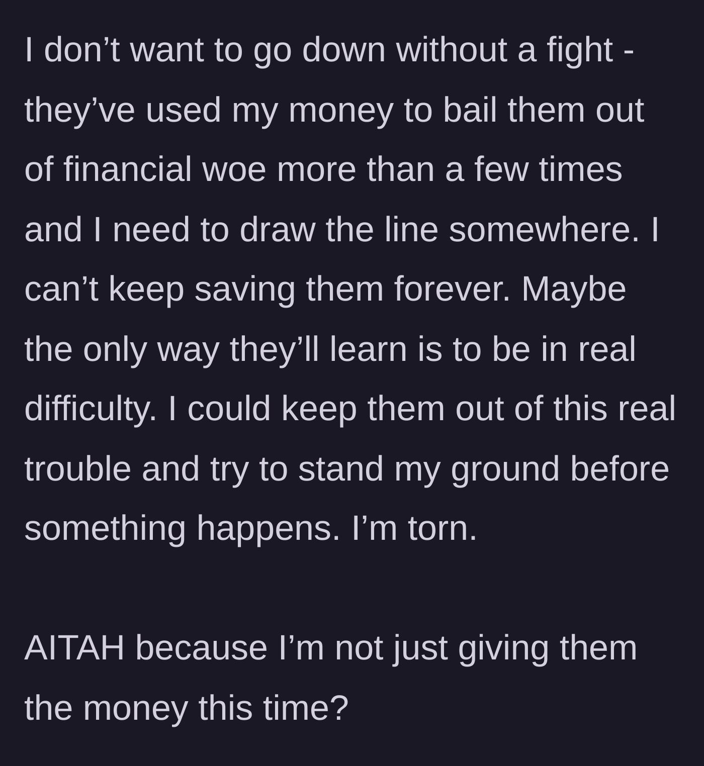Story part 7 - The narrator contemplating whether to break the bailout cycle or let the parents face reality.