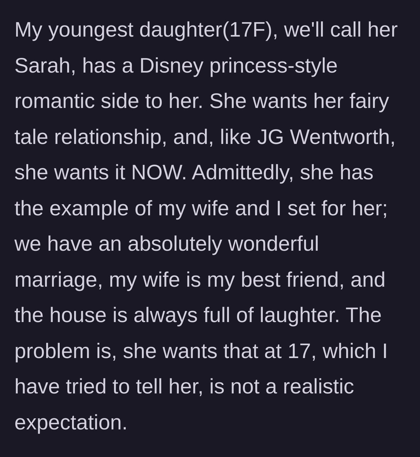 Story part 1 - Dad explains his 17-year-old daughter's obsession with finding a fairy tale romance immediately.