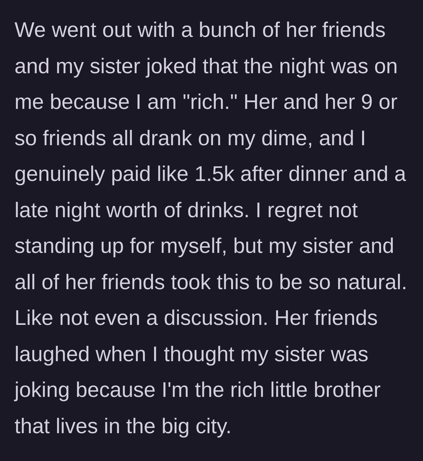 Story part 5 - Flashback to a birthday dinner where the brother was manipulated into paying $1,500 for his sister and her 9 friends.