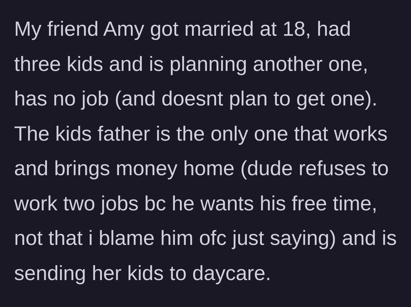 Story part 1 - Background on a friend with three kids, no job, a minimum-wage husband, and plans for a fourth baby.