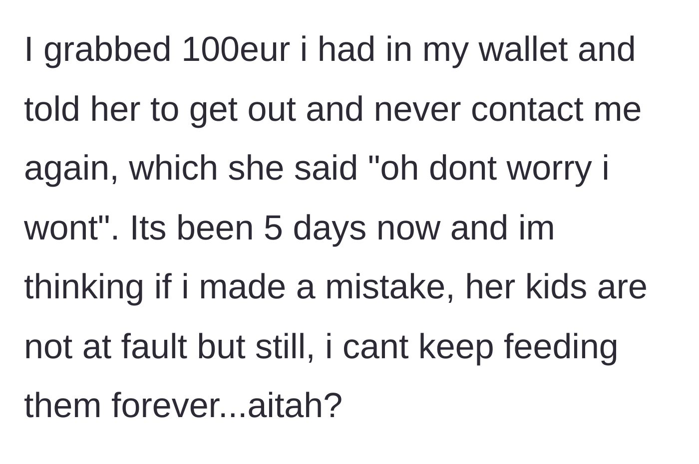 Story part 6 - The author hands over a final 100 euros, kicks the friend out, goes no contact, and questions her own guilt.