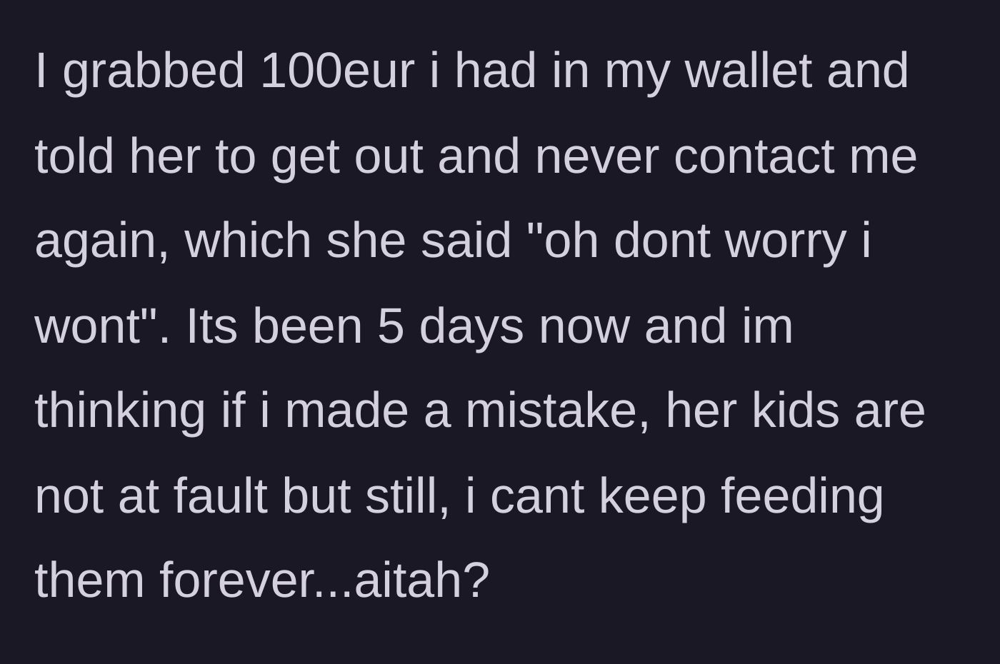 Story part 6 - The author hands over a final 100 euros, kicks the friend out, goes no contact, and questions her own guilt.