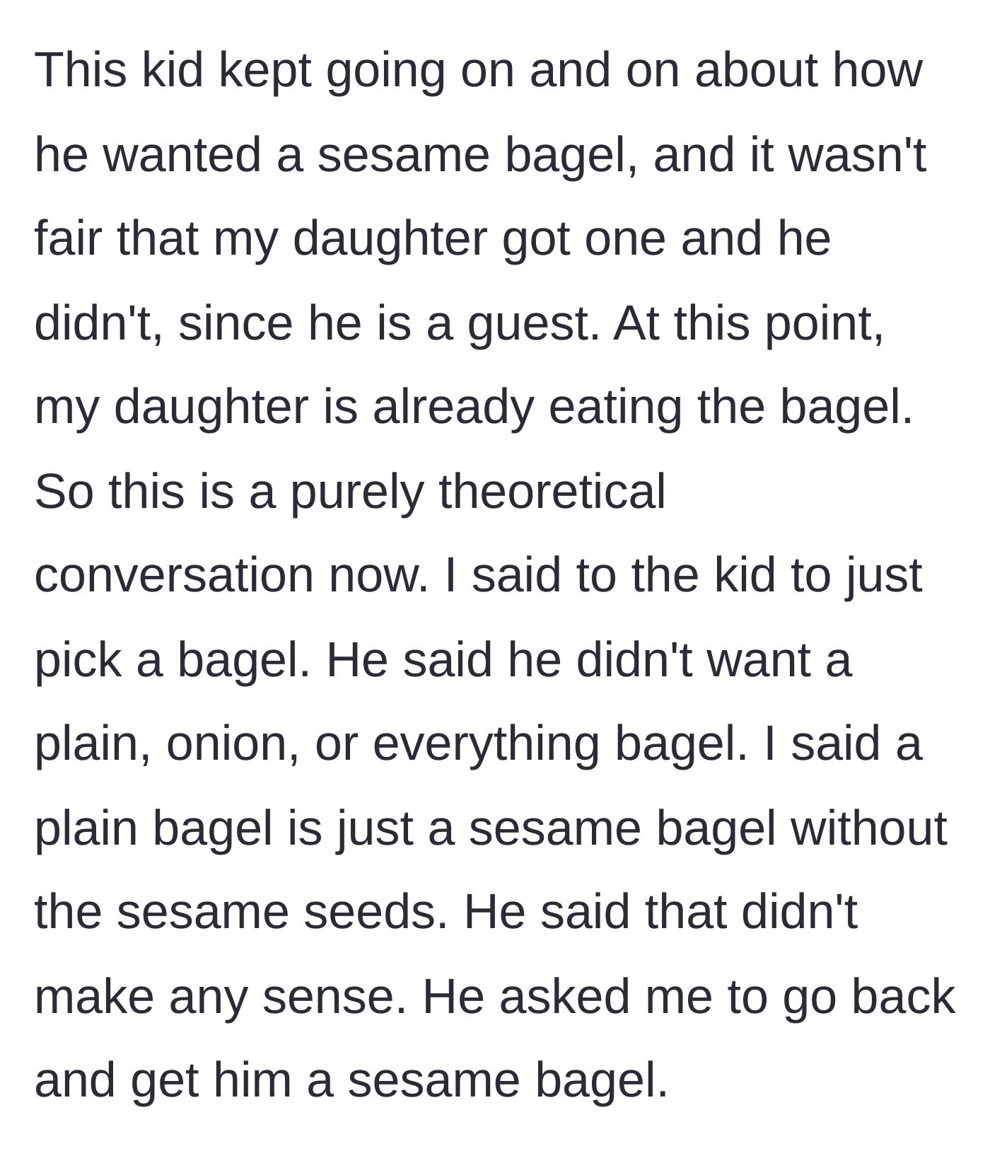 Story part 4 - The guest demanding the dad drive back to the bakery to buy another bagel.
