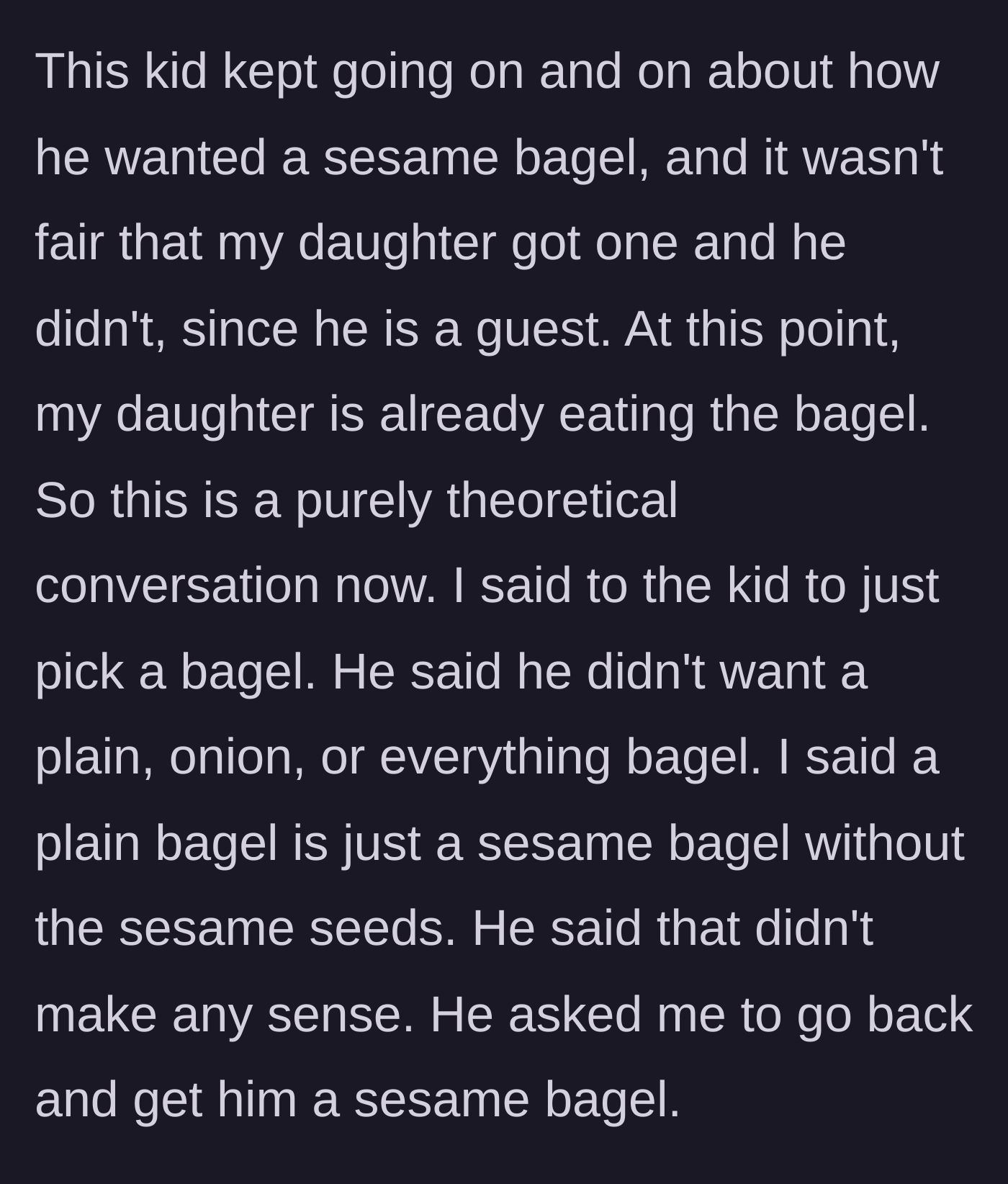 Story part 4 - The guest demanding the dad drive back to the bakery to buy another bagel.