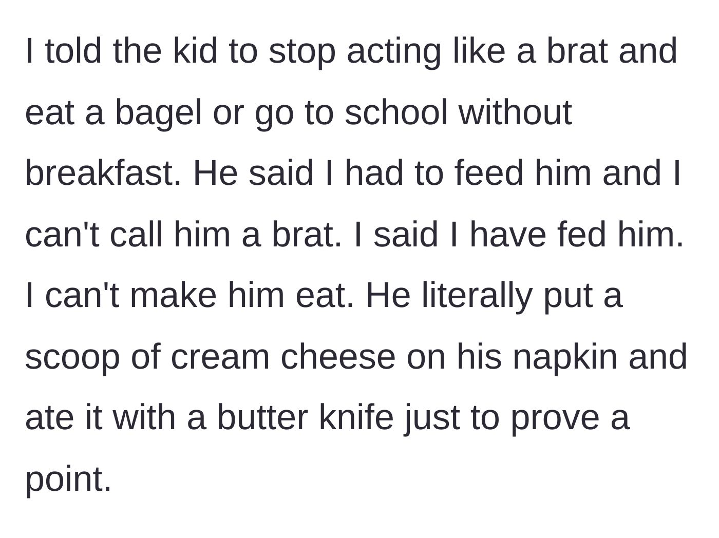 Story part 5 - The guest stubbornly eating plain cream cheese off a napkin with a butter knife.