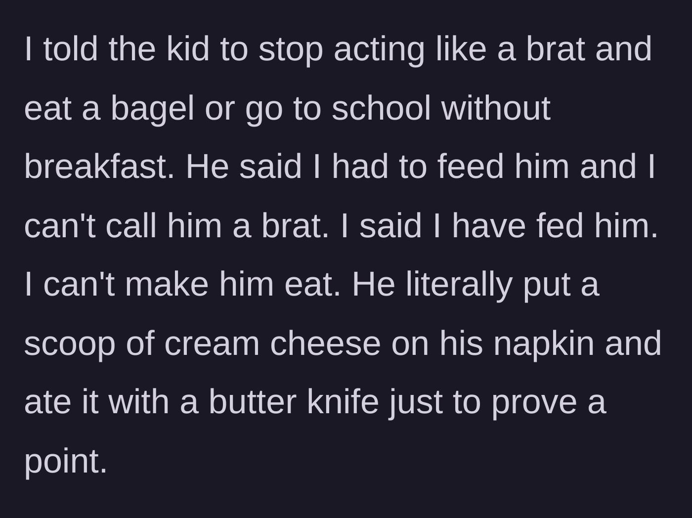 Story part 5 - The guest stubbornly eating plain cream cheese off a napkin with a butter knife.