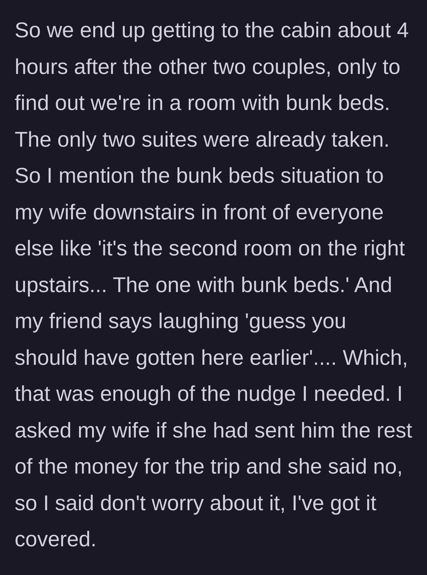 Story part 2 - The couple arrives late to the cabin, gets stuck with a bunk bed while friends take the suites, and the trip organizer mocks them for being late.