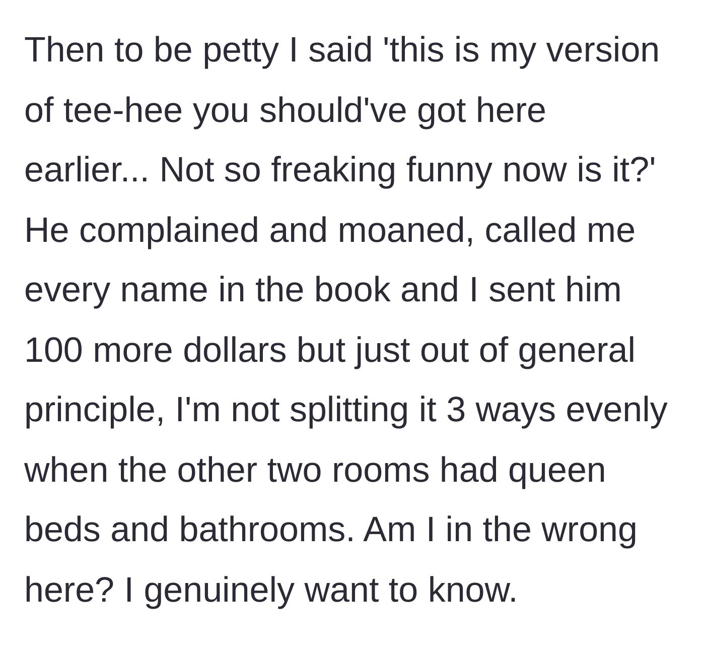 Story part 4 - The husband mocks the friend with his own words, throwing in an extra $100 for principle but standing his ground on not splitting the cost evenly.