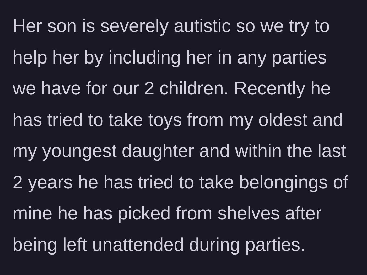 Story part 2 - The hosts explain their continuous efforts to include the friend's autistic son, despite his two-year history of wandering off and taking toys and belongings from shelves.
