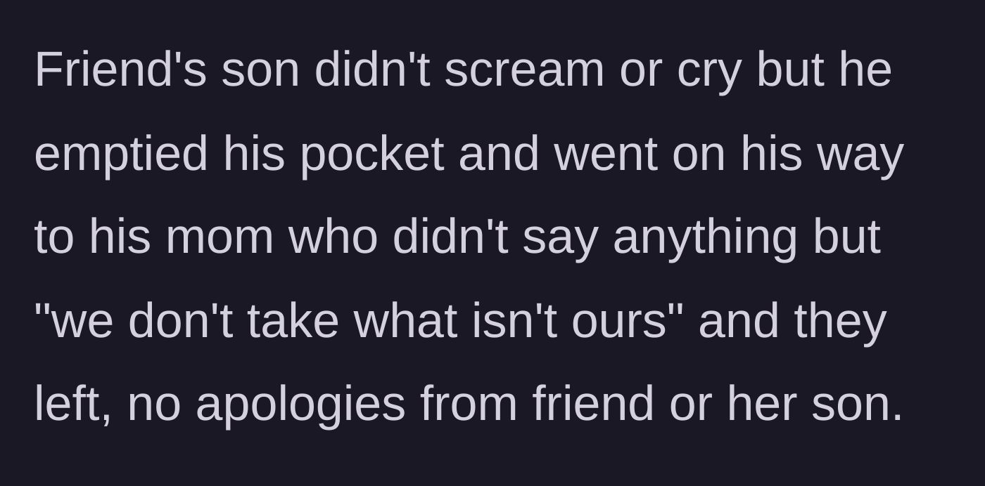 Story part 4 - The son empties his pockets calmly, but the mother simply recites a generic phrase and leaves the party without offering a single apology.