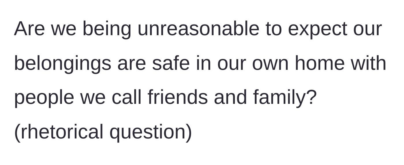 Story part 7 - The host concludes by asking a rhetorical question about whether it's unreasonable to expect their belongings to be safe in their own home.