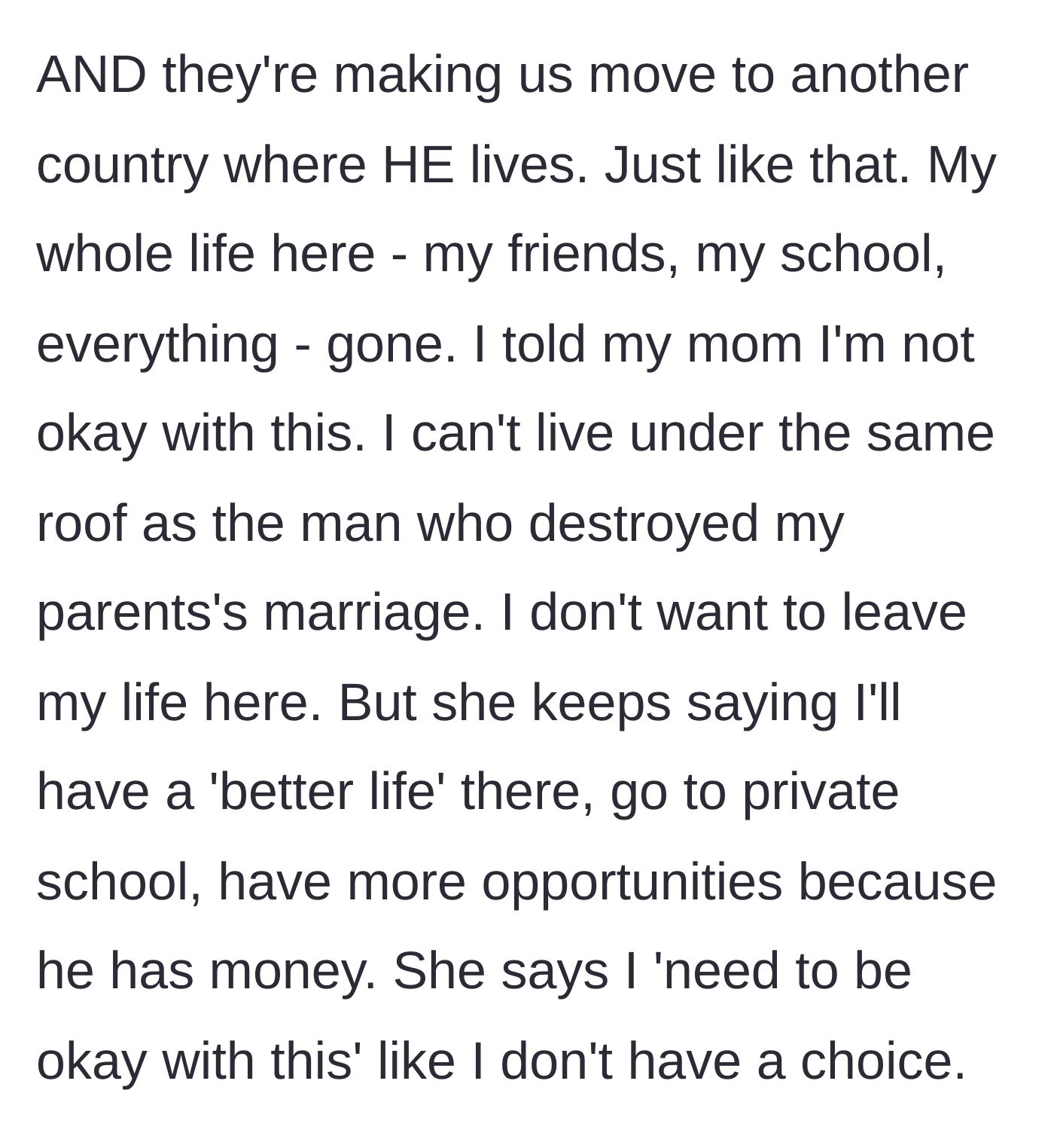 Story part 4 - The mother announces they are moving to the fiancé's country, forcing the boy to leave his entire life behind, dismissing his objections by promising a better life.