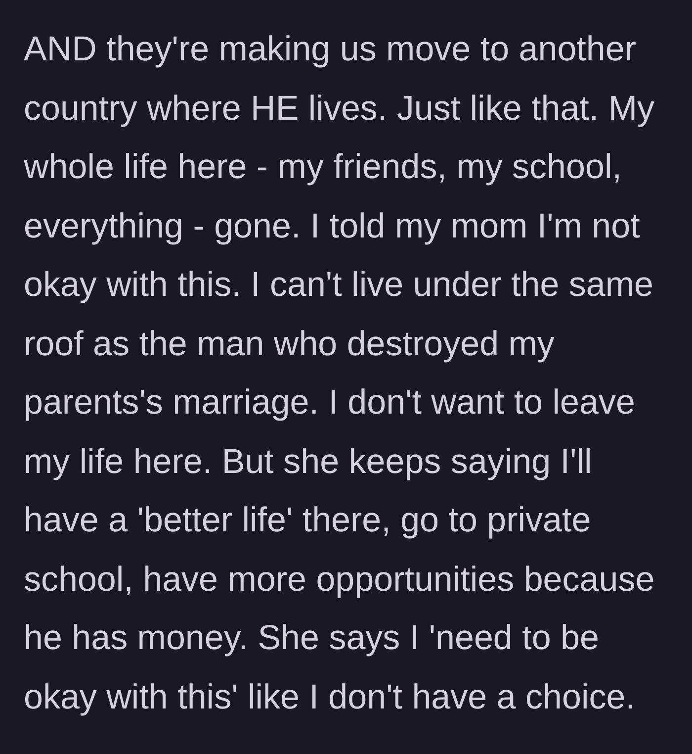 Story part 4 - The mother announces they are moving to the fiancé's country, forcing the boy to leave his entire life behind, dismissing his objections by promising a better life.