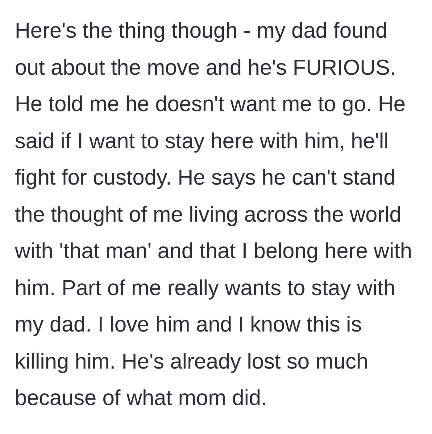Story part 5 - The father learns of the international move, becomes furious, and offers to fight for custody so the boy can stay with him.